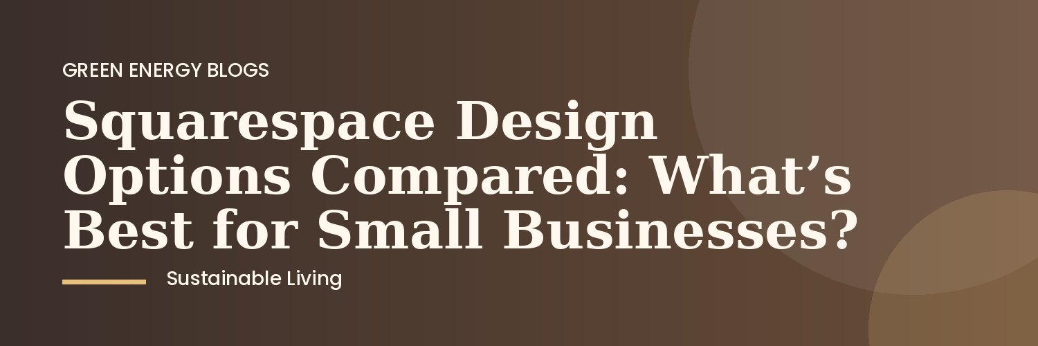 Comparing Squarespace design options for UK small businesses